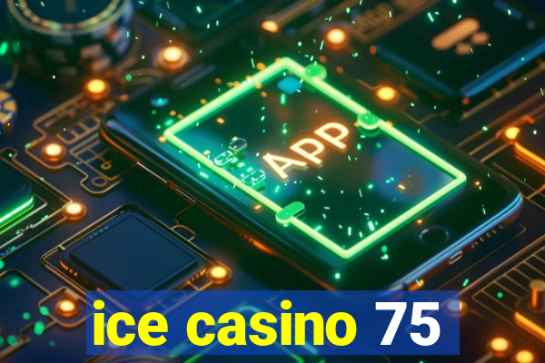 ice casino 75